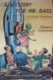 A Mystery for Mr. Bass (Mushroom Planet #4) by Eleanor Cameron