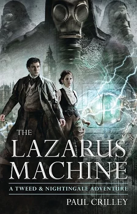 The Lazarus Machine (Tweed & Nightingale Adventures #1) by Paul Crilley