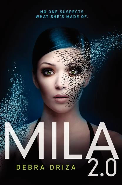 Mila 2.0 (Mila 2.0 #1) by Debra Driza