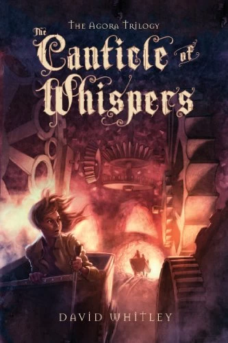 The Canticle of Whispers (The Agora Trilogy #3) by David Whitley