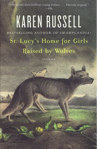 St. Lucy's Home for Girls Raised by Wolves by Karen Russell