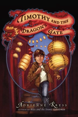 Timothy and the Dragon's Gate (Alex and the Ironic Gentleman #2) by Adrienne Kress