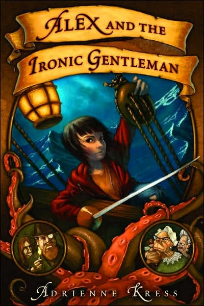 Alex and the Ironic Gentleman (Alex and the Ironic Gentleman #1) by Adrienne Kress