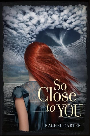 So Close to You (So Close to You #1) by Rachel Carter