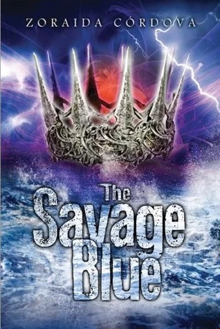 The Savage Blue (The Vicious Deep #2) by Zoraida Córdova