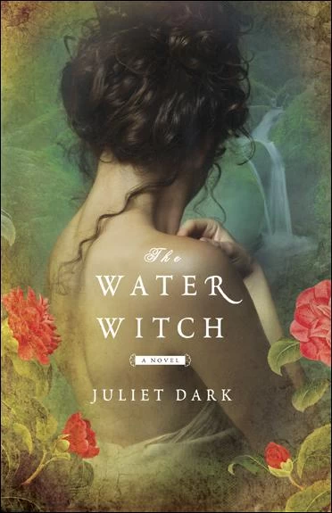 The Water Witch (The Fairwick Trilogy #2) by Juliet Dark