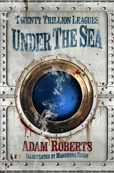 Twenty Trillion Leagues Under the Sea by Adam Roberts