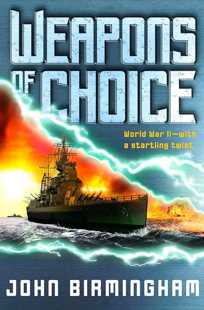 Weapons of Choice (Axis of Time #1) by John Birmingham