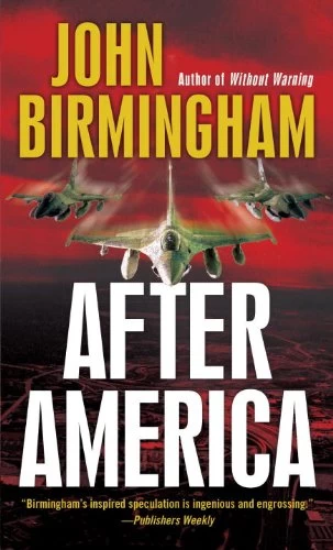 After America (The Disappearance #2) by John Birmingham