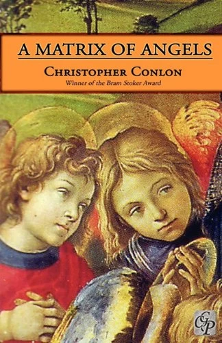 A Matrix of Angels by Christopher Conlon
