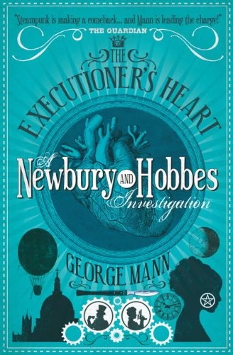 The Executioner's Heart (Newbury & Hobbes #4) by George Mann