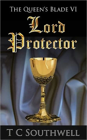 Lord Protector (The Queen's Blade #6) by T. C. Southwell