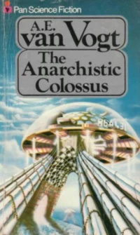 The Anarchistic Colossus by A. E. van Vogt