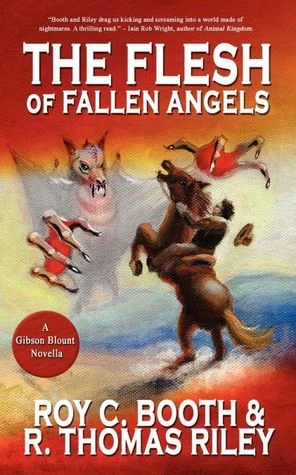 The Flesh of Fallen Angels (Gibson Blount #1) by R. Thomas Riley, Roy C. Booth