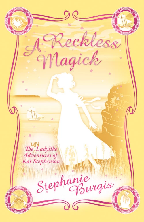 A Reckless Magick (The Unladylike Adventures of Kat Stephenson #3) by Stephanie Burgis