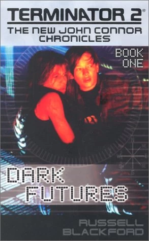 Dark Futures (The New John Connor Chronicles #1) by Russell Blackford