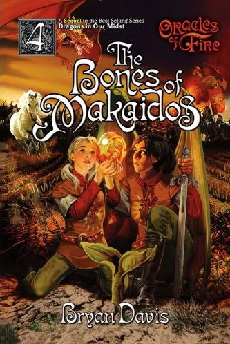 The Bones of Makaidos (Oracles of Fire #4) by Bryan Davis