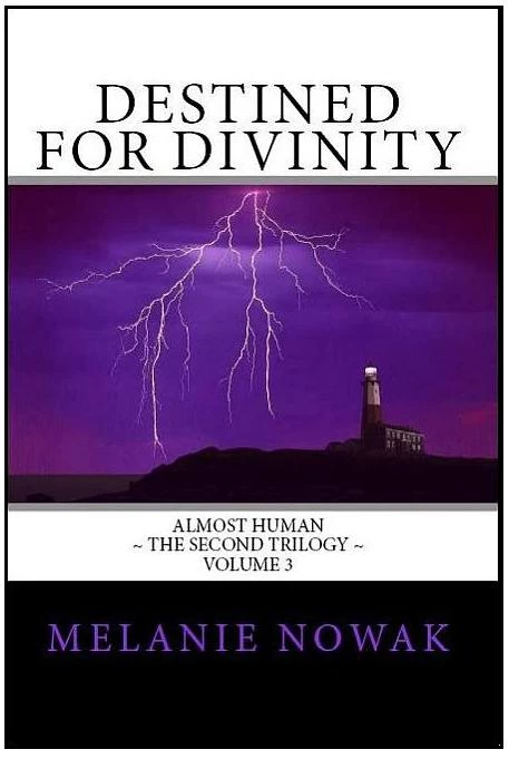 Destined for Divinity (Almost Human: The Second Trilogy #3) by Melanie Nowak