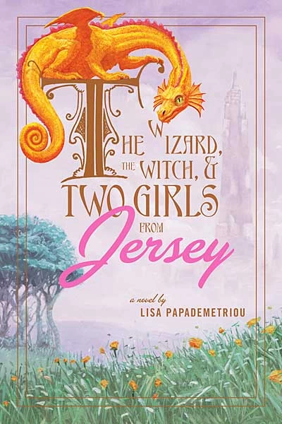 The Wizard, the Witch, & Two Girls from Jersey by Lisa Papademetriou