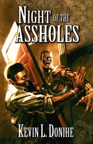 Night of the Assholes by Kevin L. Donihe