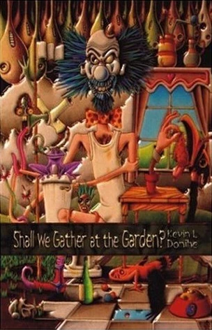 Shall We Gather at the Garden? by Kevin L. Donihe