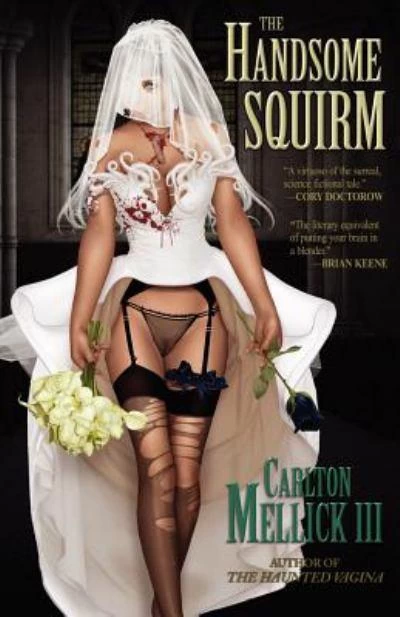 The Handsome Squirm by Carlton Mellick III
