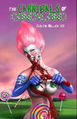The Cannibals of Candyland by Carlton Mellick III