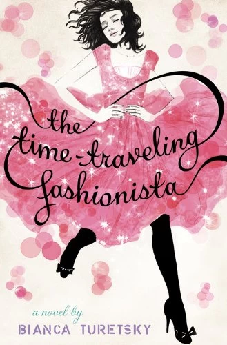 The Time-Traveling Fashionista (The Time-Traveling Fashionista #1) by Bianca Turetsky