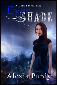Ever Shade (A Dark Faerie Tale #1) by Alexia Purdy