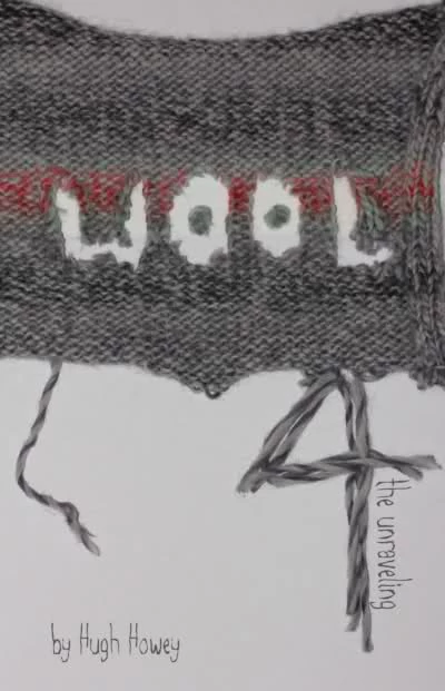 Wool 4: The Unraveling (Wool #4) by Hugh Howey