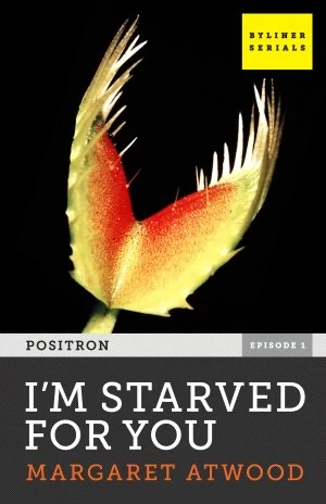 I'm Starved for You (Positron #1) by Margaret Atwood