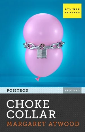 Choke Collar (Positron #2) by Margaret Atwood