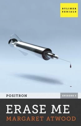 Erase Me (Positron #3) by Margaret Atwood