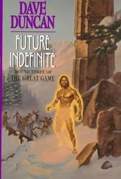 Future Indefinite (The Great Game #3) by Dave Duncan