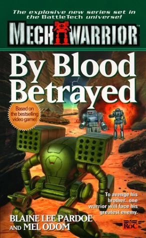 By Blood Betrayed (Mechwarrior #3) by Mel Odom, Blaine Lee Pardoe