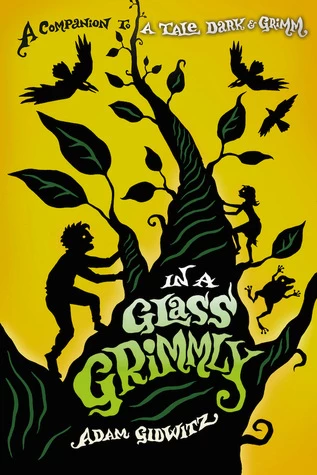 In a Glass Grimmly (Grimm #2) by Adam Gidwitz
