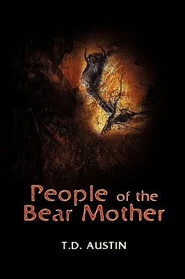 People of the Bear Mother by T. D. Austin