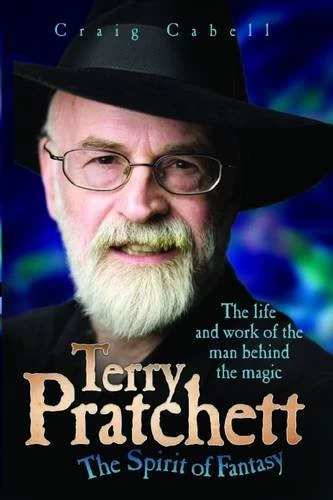 Terry Pratchett: The Spirit of Fantasy by Craig Cabell