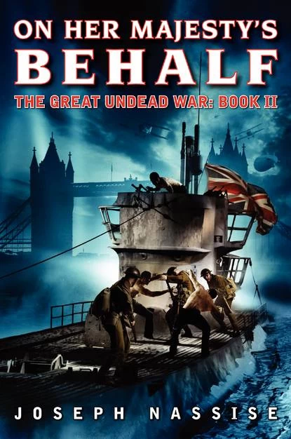 On Her Majesty's Behalf (The Great Undead War #2) by Joseph Nassise