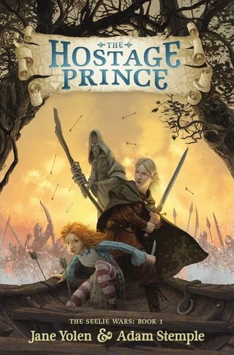 The Hostage Prince (The Seelie Wars #1) by Jane Yolen, Adam Stemple