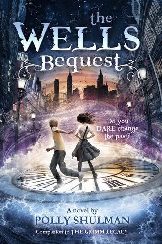 The Wells Bequest (The Grimm Legacy #2) by Polly Shulman