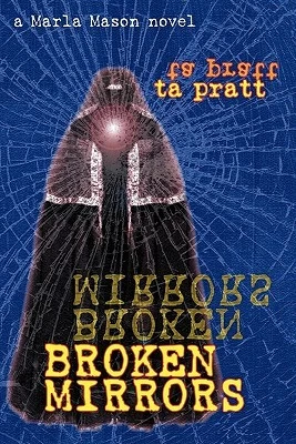 Broken Mirrors (Marla Mason #5) by T. A. Pratt