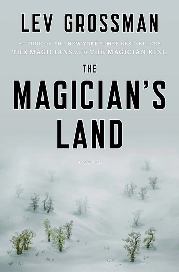 The Magician's Land (The Magicians Trilogy #3) by Lev Grossman