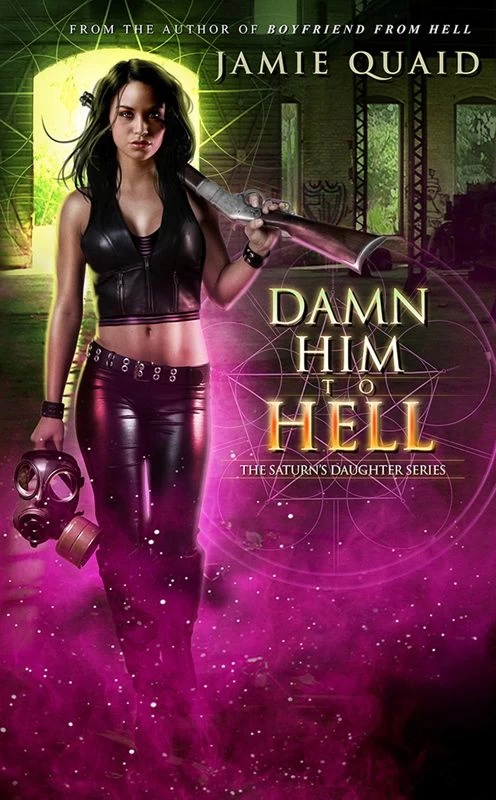 Damn Him to Hell (The Saturn's Daughter Series #2) by Jamie Quaid