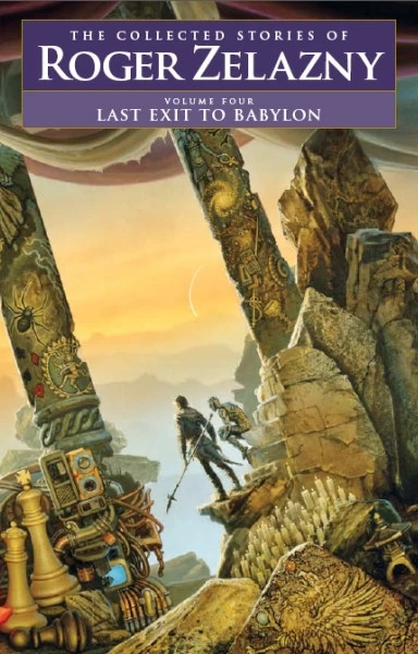Last Exit to Babylon (The Collected Stories of Roger Zelazny #4) by Roger Zelazny