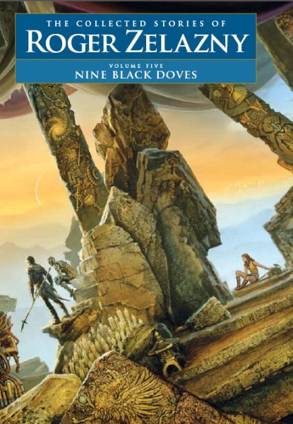 Nine Black Doves (The Collected Stories of Roger Zelazny #5) by Roger Zelazny