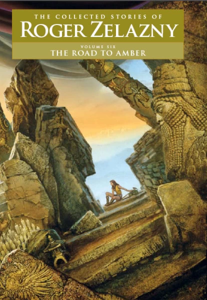 The Road to Amber (The Collected Stories of Roger Zelazny #6) by Roger Zelazny