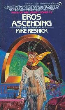 Eros Ascending (Tales of the Velvet Comet #1) by Mike Resnick