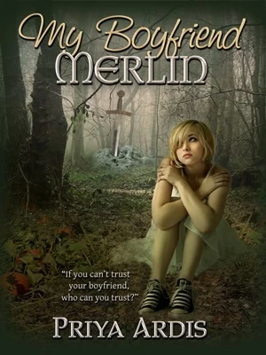 My Boyfriend Merlin (My Merlin Series #1) by Priya Ardis