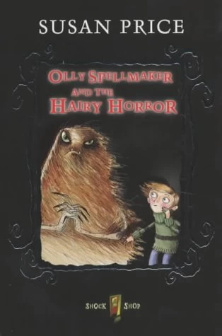 Olly Spellmaker and the Hairy Horror (Olly Spellmaker #1) by Susan Price